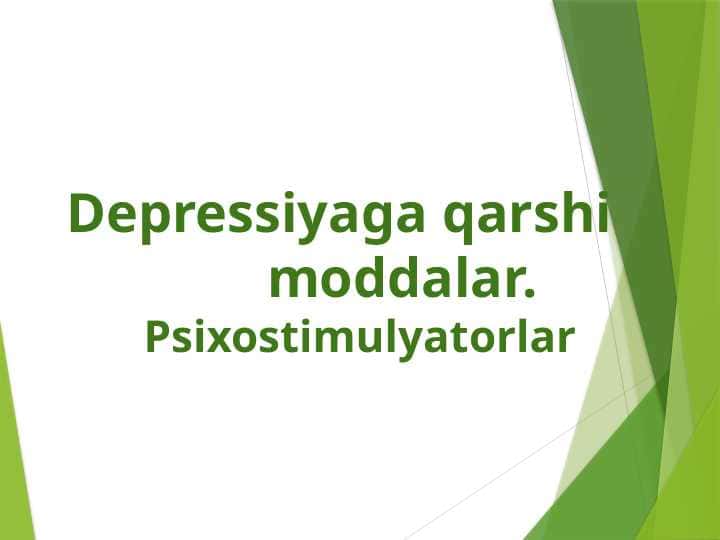 Depressiyaga qarshi    moddalar.  Psixostimulyatorlar