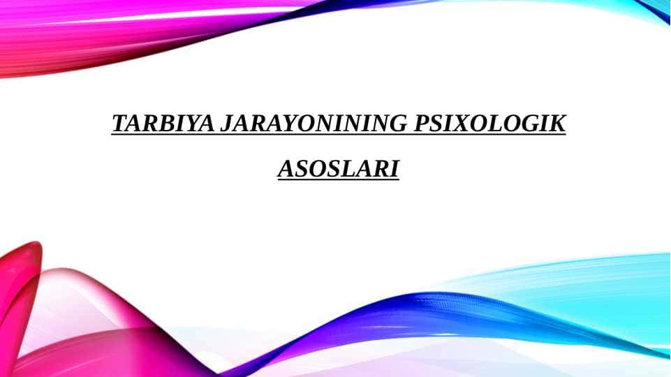TARBIYA JARAYONINING PSIXOLOGIK ASOSLARI