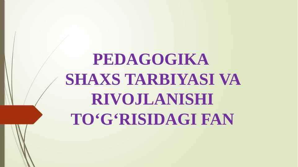 PEDAGOGIKA SHAXS TARBIYASI VA RIVOJLANISHI TO‘G‘RISIDAGI FAN