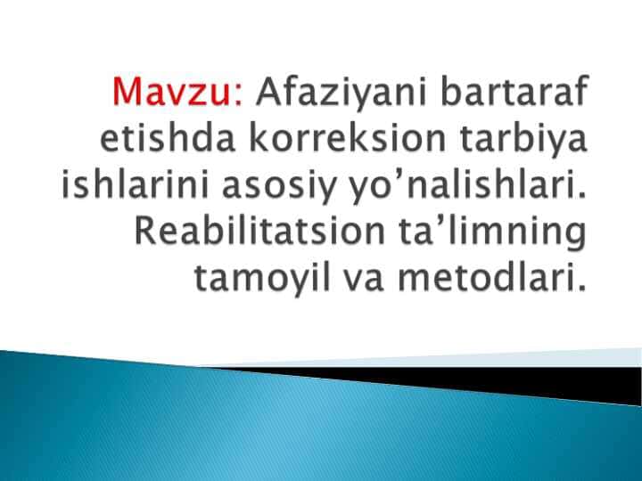 Afaziyani bartaraf etishda korreksion tarbiya ishlarini asosiy yo’nalishlari. Reabilitatsion ta’limning tamoyil va metodlari