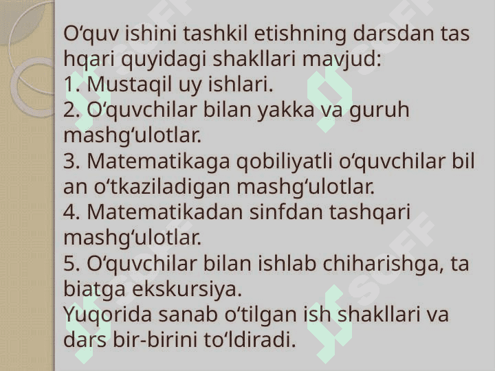 Ta’limning darsdan tashqari yordamchi shakllari (to’garak, matematika kechasi va boshqa turlari), o’zlashtirmaydigan o’quvchilar bilan ishlash, o’quvchilar uy vazifasi, uni tashkil qilishga qo’yilgan talablar, xatolar ustida ishlash 4