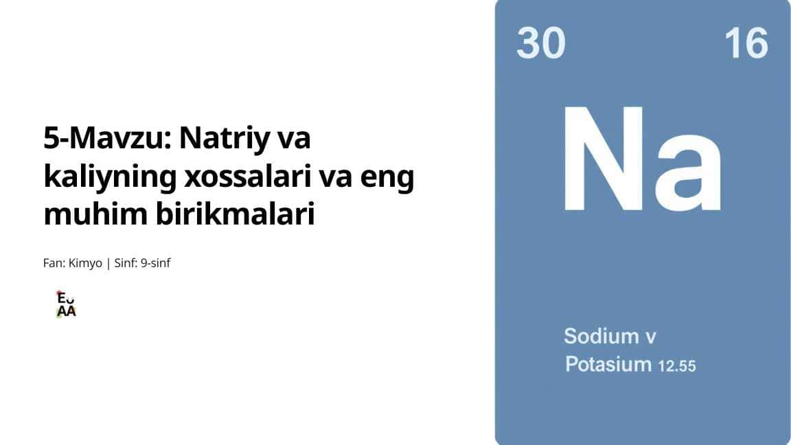 Natriy va kaliyning xossalari va eng muhim birikmalari  Fan: Kimyo | Sinf: 9-sinf