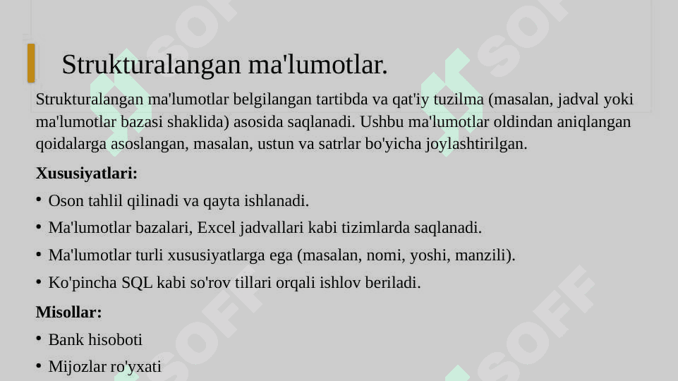 Ma'lumotlar turlari va ularning masshtablari: Strukturalangan va strukturalanmagan va yarim strukturalangan ma'lumotlar turlari. 4