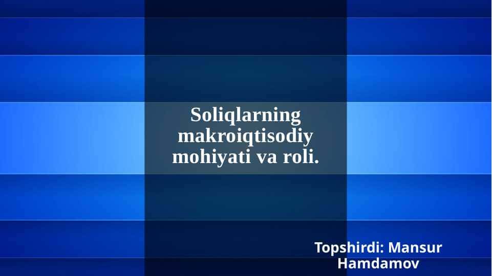 Soliqlarning makroiqtisodiy mohiyati va roli