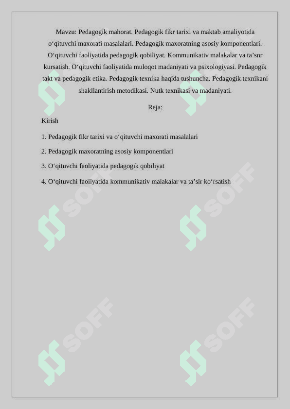 Pedagogik mahorat. Pedagogik fikr tarixi va maktab amaliyotida o‘qituvchi maxorati masalalari. Pedagogik maxoratning asosiy komponentlari. O‘qituvchi faoliyatida pedagogik qobiliyat. Kommunikativ malakalar va ta’snr kursatish. O‘qituvchi faoliyatida muloqot madaniyati va psixologiyasi. Pedagogik takt va pedagogik etika. Pedagogik texnika haqida tushuncha. Pedagogik texnikani shakllantirish metodikasi. Nutk texnikasi va madaniyati. 2