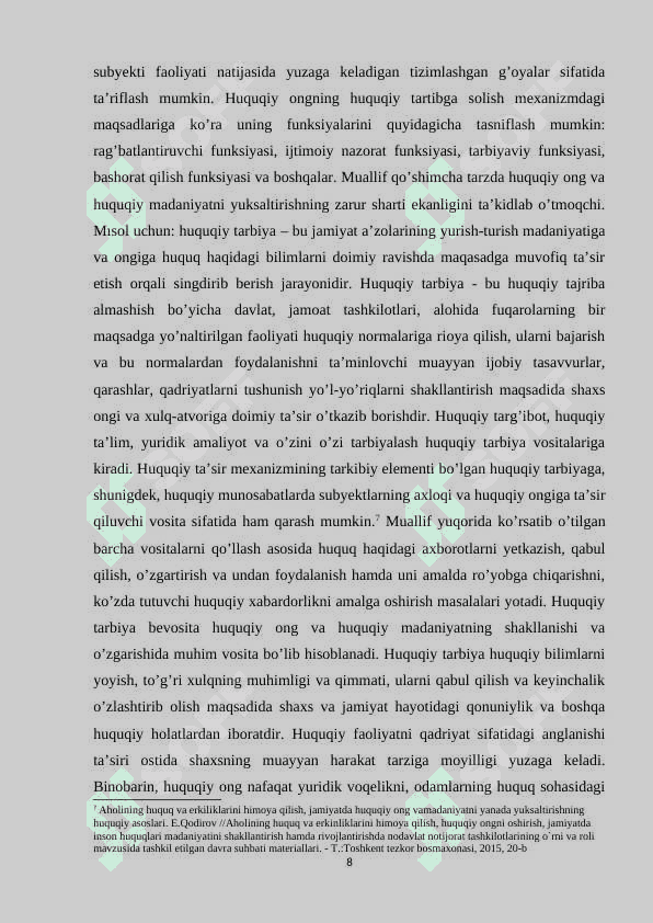 Huquqiy ong - kishilarning amal qilayotgan (yoki ular konglidagi) huquq va boshqa huquqiy hodisalarga munosabatlarini ifodalovchi qarashlari, goyalari, tasavvurlari, shuningdek, his-tuygulari, his-havajonlarining yigindisidir 8