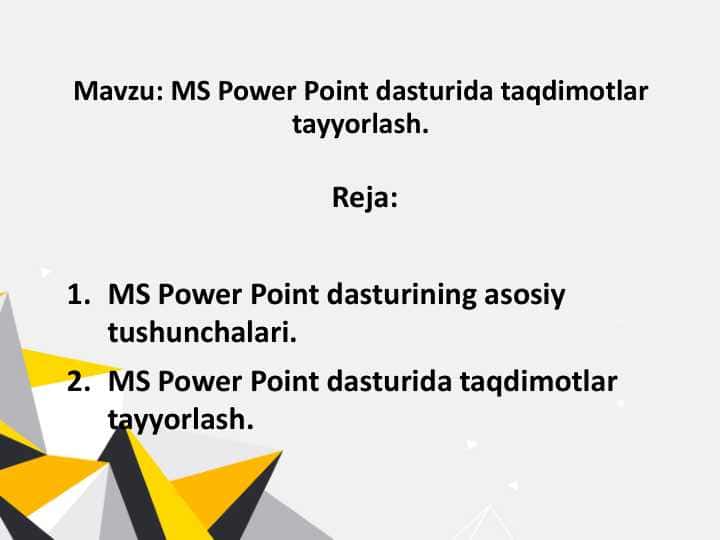 MS Power Point dasturida taqdimotlar tayyorlash.