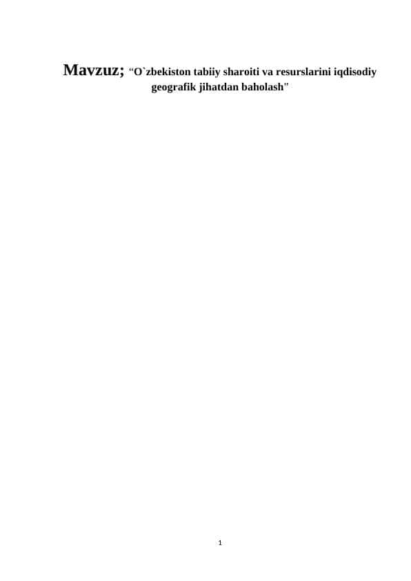 “O`zbekiston tabiiy sharoiti va resurslarini iqdisodiy geografik jihatdan baholash”