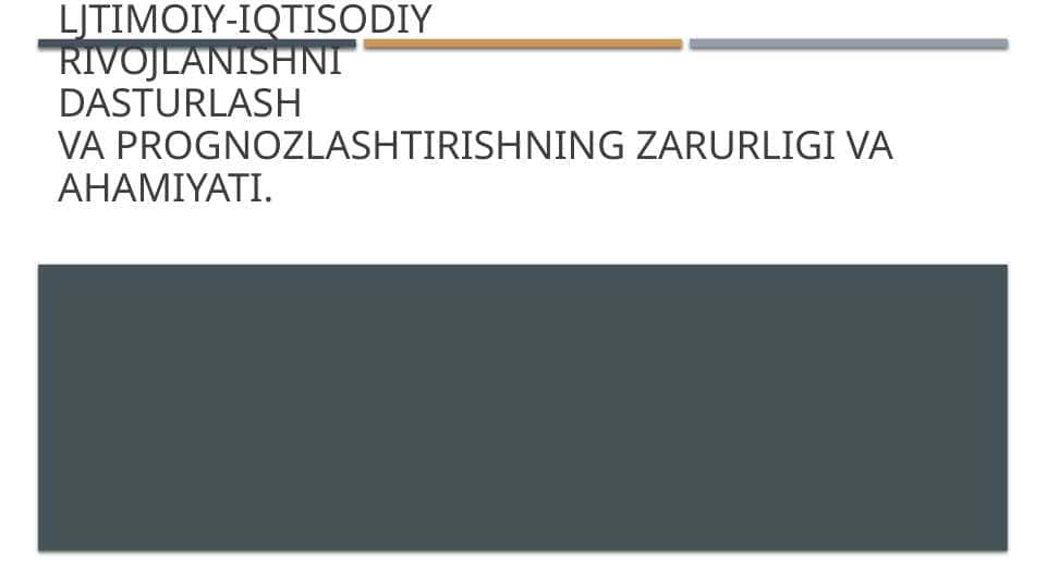 ljtimoiy-iqtisodiy rivojlanishni dasturlash va prognozlashtirishning zarurligi va ahamiyati