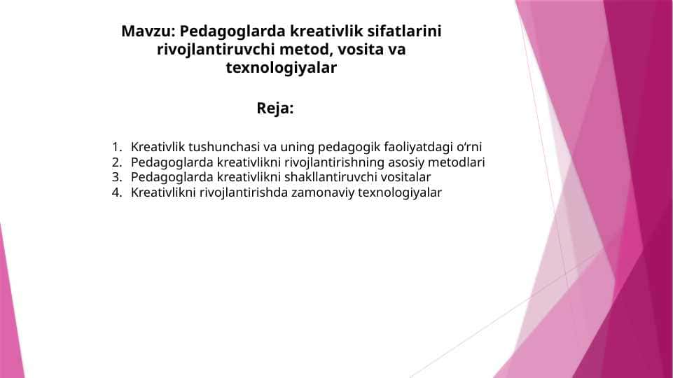 Pedagoglarda kreativlik sifatlarini rivojlantiruvchi metod, vosita va texnologiyalar