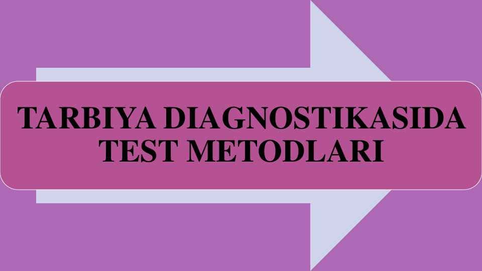 TARBIYA DIAGNOSTIKASIDA  TEST METODLARI