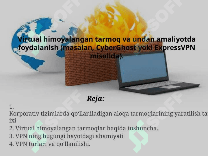 Virtual himoyalangan tarmoq va undan amaliyotda foydalanish (masalan, CyberGhost yoki ExpressVPN misolida). 2