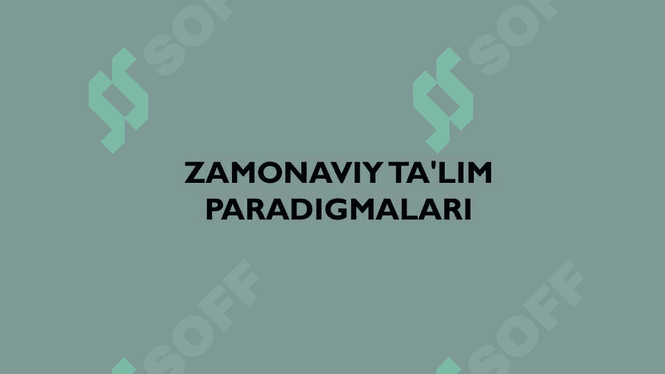 Zamonaviy Ta’lim pradigmalari 2