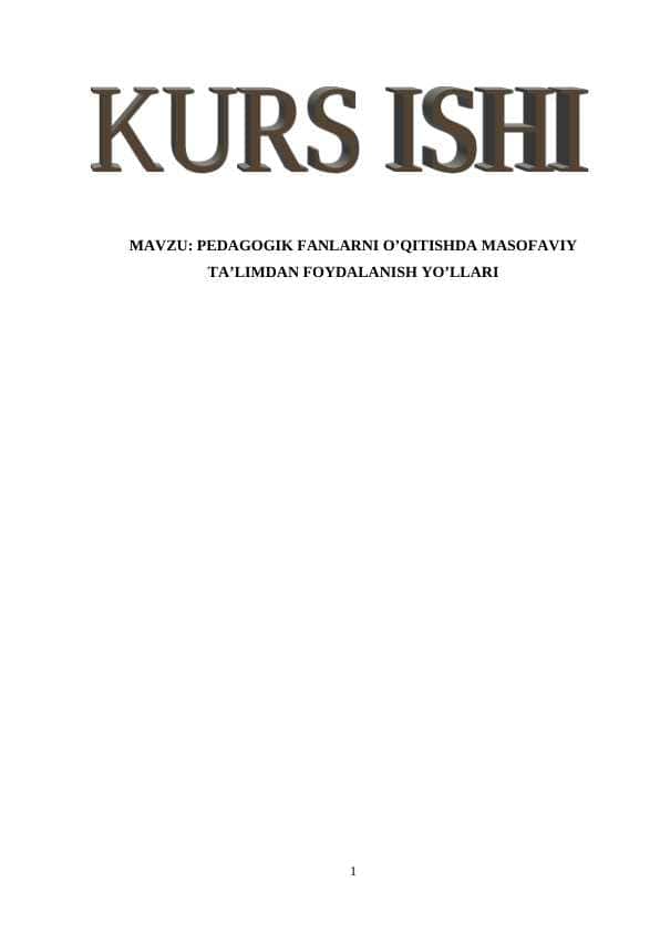 PEDAGOGIK FANLARNI O’QITISHDA MASOFAVIY TA’LIMDAN FOYDALANISH YO’LLARI kurs ishi