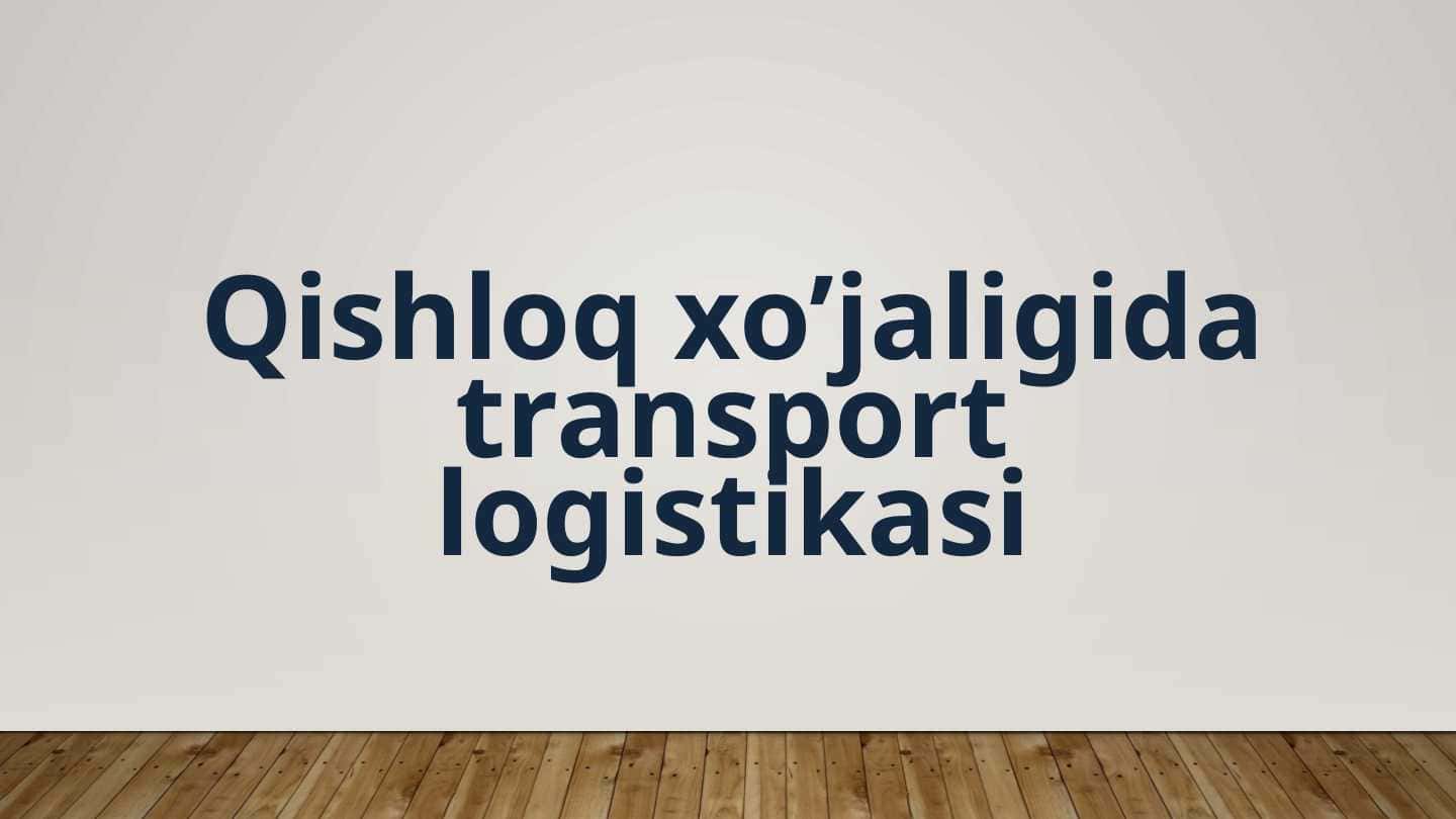 Qishloq xo’jaligida transport logistikasi