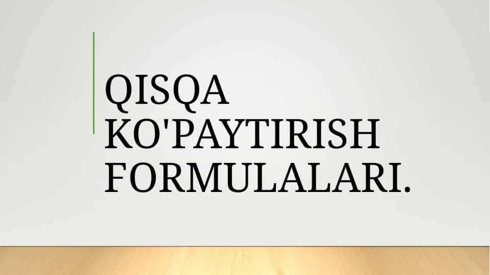 QISQA KO'PAYTIRISH FORMULALARI.