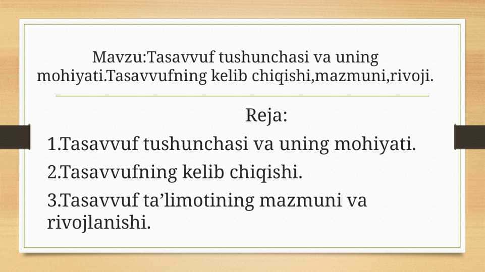 Mavzu:Tasavvuf tushunchasi va uning mohiyati.Tasavvufning kelib chiqishi,mazmuni,rivoji.