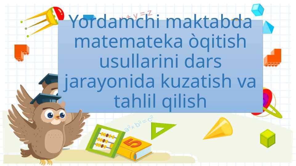 Yordamchi maktabda matemateka òqitish usullarini dars jarayonida kuzatish va tahlil qilish