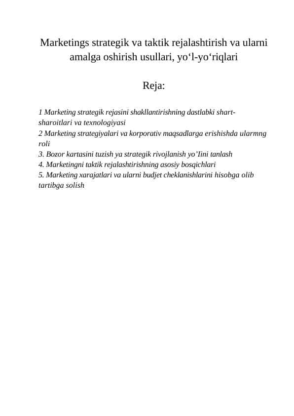 Marketings strategik va taktik rejalashtirish va ularni amalga oshirish usullari, yo‘l-yo‘riqlari  mavzusida tayyorlangan mustaqil ish 32 sahifa