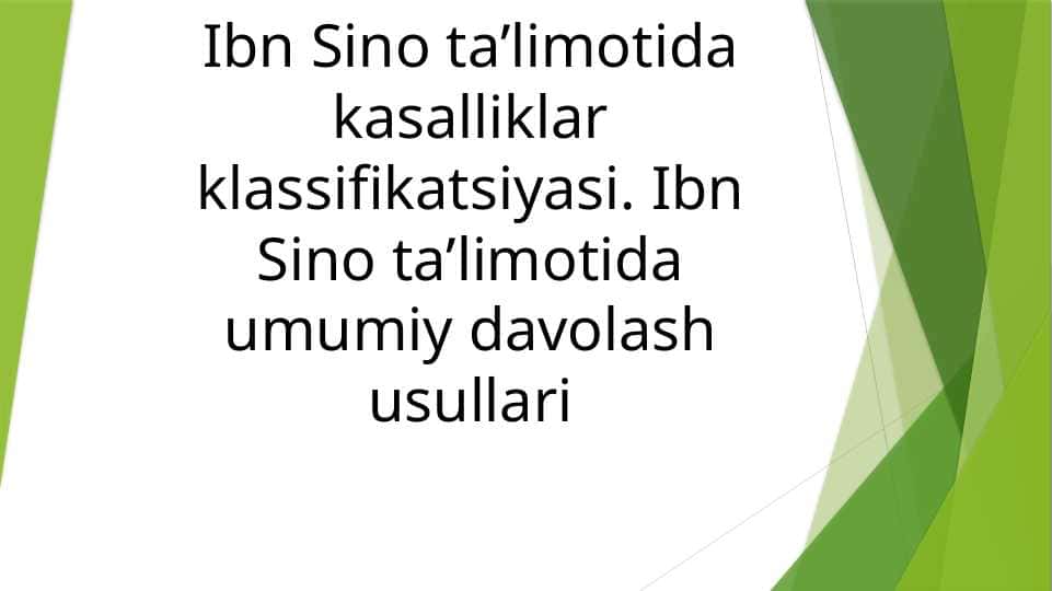 Ibn Sino ta’limotida kasalliklar klassifikatsiyasi. Ibn Sino ta’limotida umumiy davolash usullari