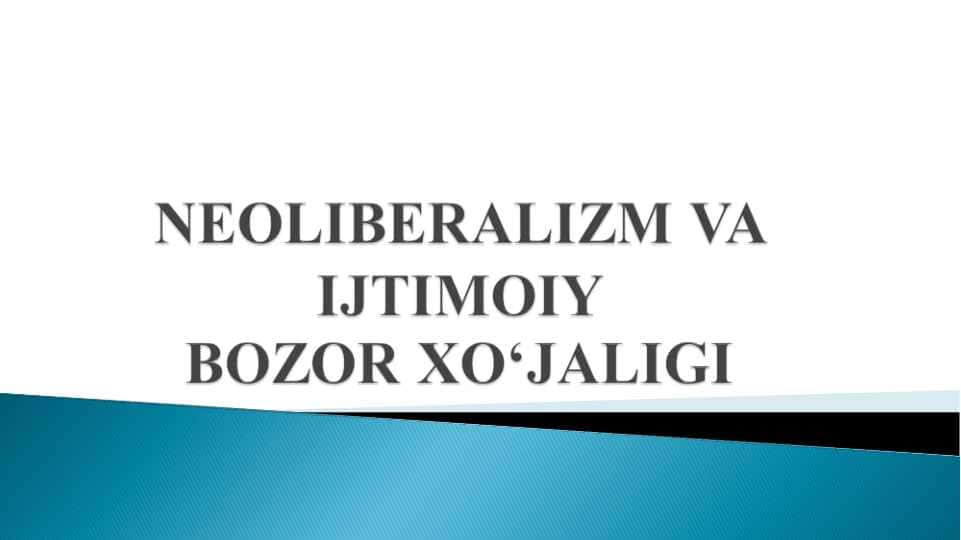 NEOLIBERALIZM VA IJTIMOIY BOZOR XO‘JALIGI