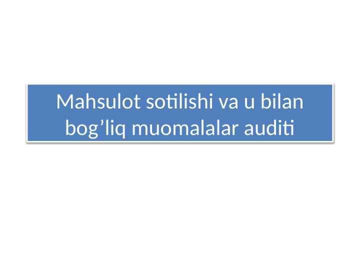Mahsulot sotilishi va u bilan bog’liq muomalalar auditi