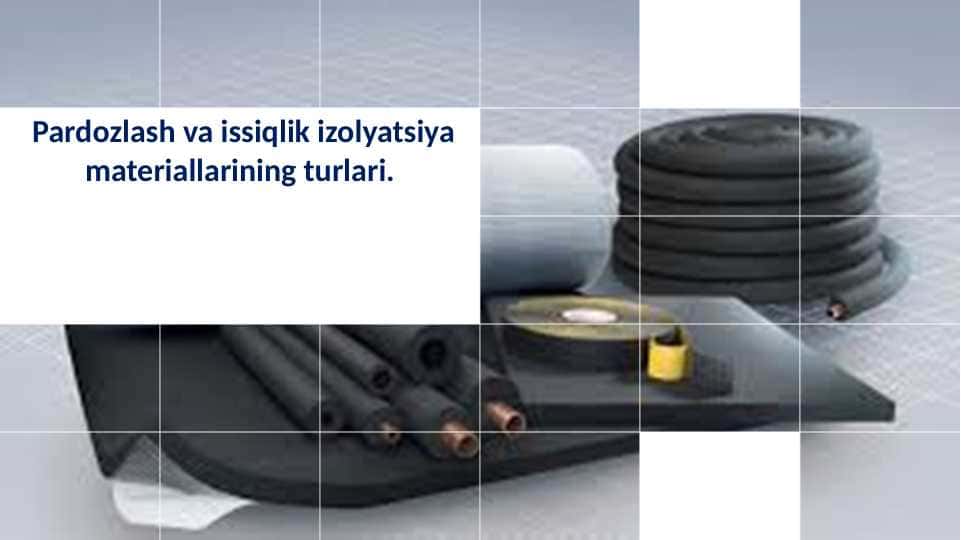 Pardozlash va issiqlik izolyatsiya materiallarining turlari