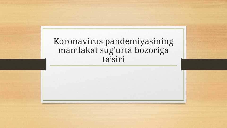 Koronavirus pandemiyasining mamlakat sug’urta bozoriga ta’siri