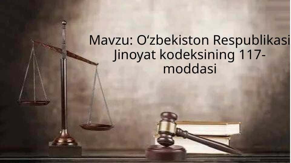 Oʻzbekiston Respublikasi Jinoyat kodeksining 117-moddasi
