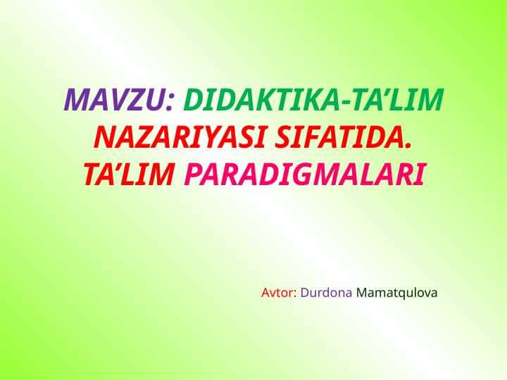 DIDAKTIKA-TA’LIM NAZARIYASI SIFATIDA. TA'LIM PARADIGMALARI