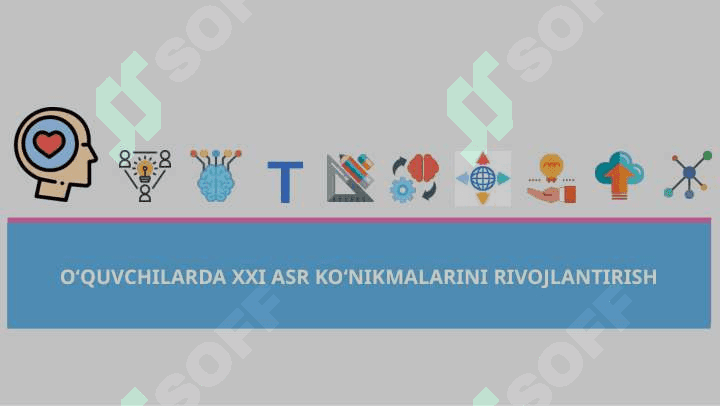 O‘QUVCHILARDA XXI ASR KO‘NIKMALARINI RIVOJLANTIRISH 2