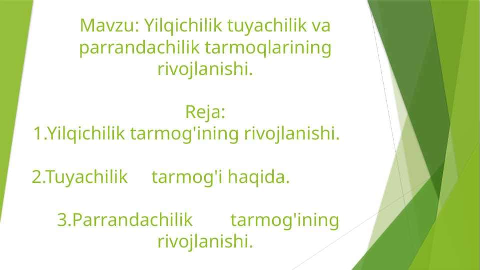 Yilqichilik tuyachilik va parrandachilik tarmoqlarining rivojlanishi