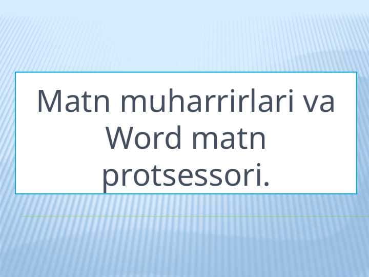 Matn muharrirlari va Word matn protsessori
