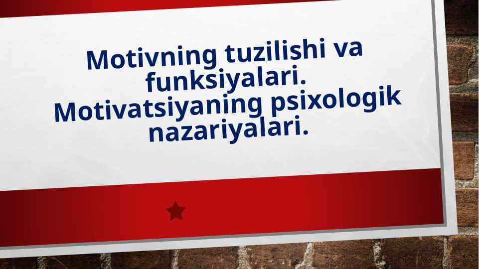 Motivning tuzilishi va funksiyalari. Motivatsiyaning psixologik nazariyalari.