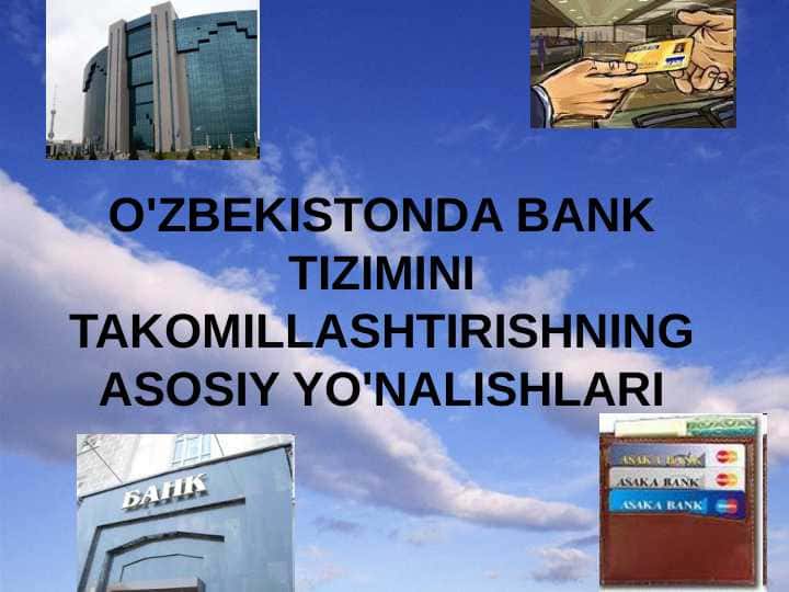O'ZBEKISTONDA BANK TIZIMINI TAKOMILLASHTIRISHNING ASOSIY YO'NALISHLARI