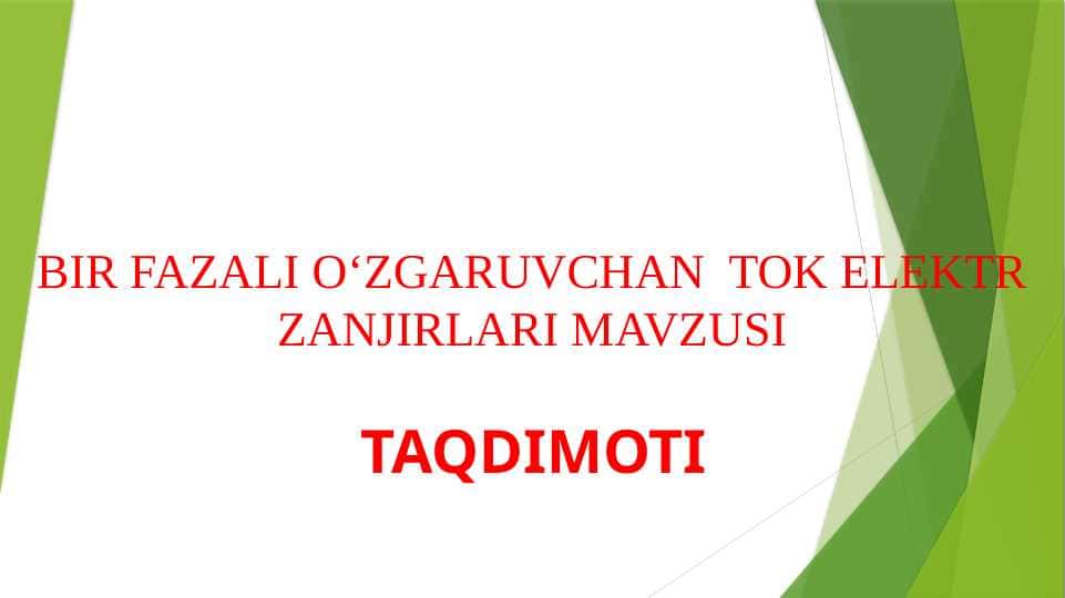 BIR FAZALI O‘ZGARUVCHAN  TOK ELEKTR ZANJIRLARI