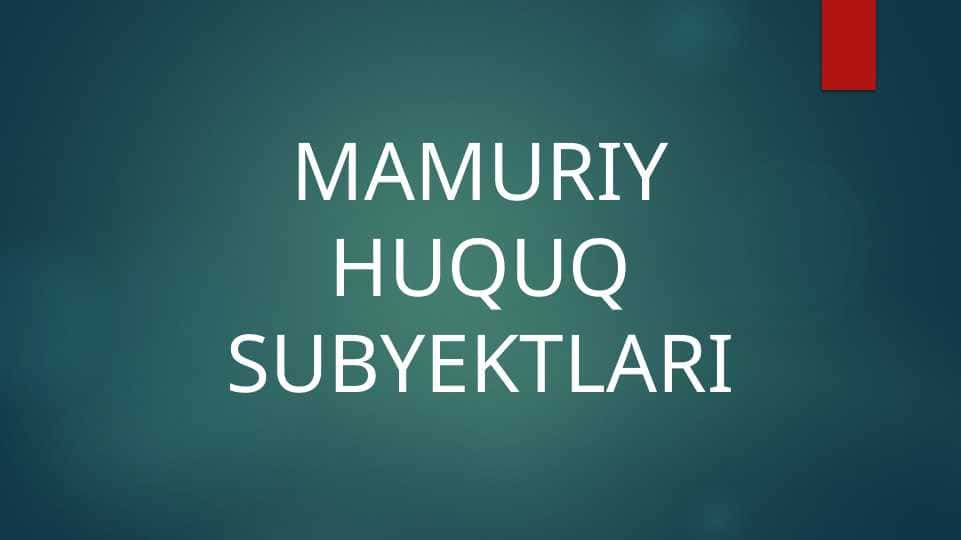 MAMURIY HUQUQ SUBYEKTLARI