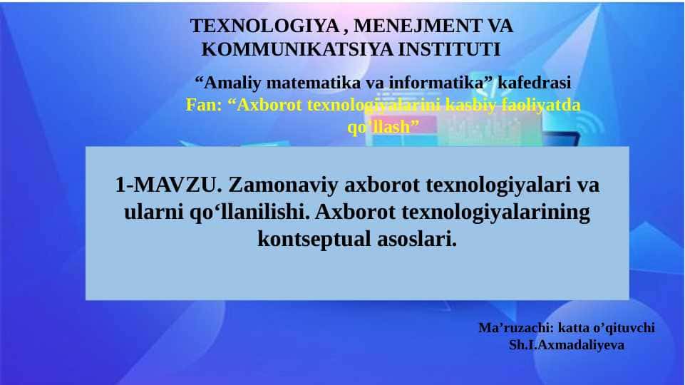 Zamonaviy axborot texnologiyalari va ularni qo‘llanilishi. Axborot texnologiyalarining kontseptual asoslari.