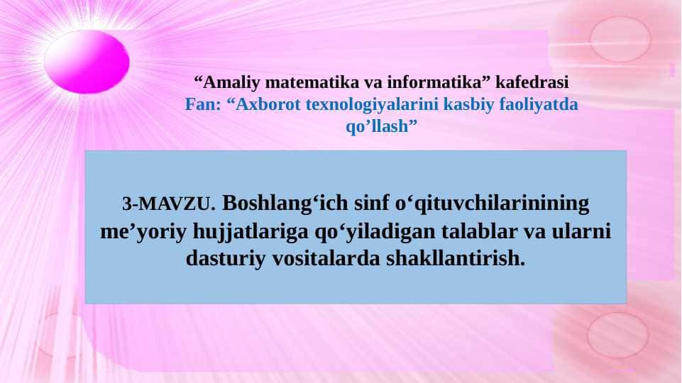 Boshlang‘ich sinf o‘qituvchilarinining me’yoriy hujjatlariga qo‘yiladigan talablar va ularni dasturiy vositalarda shakllantirish.
