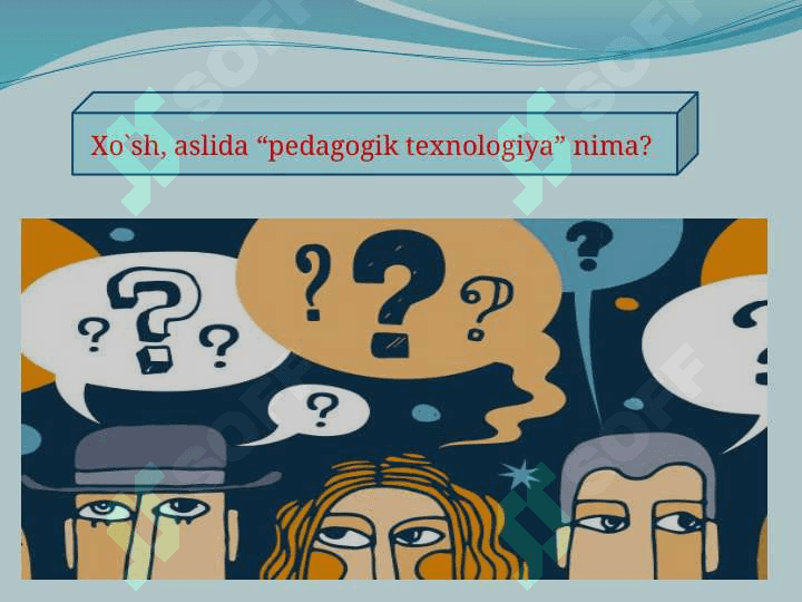 Pedagogik texnologiyalarning mazmun va mohiyati. 2