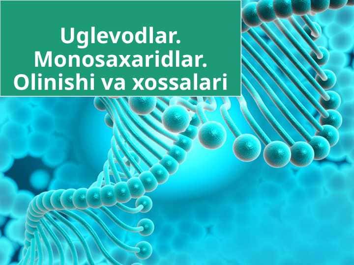 Uglevodlar. Monosaxaridlar. Olinishi va xossalari.