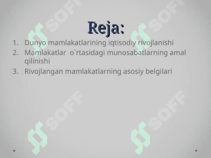 Dunyo mamlakatlarining iqtisodiy rivojlanish jihatdan guruhlanishi va ular o`rtasidagi munosabatlarning amal qilinishi 2