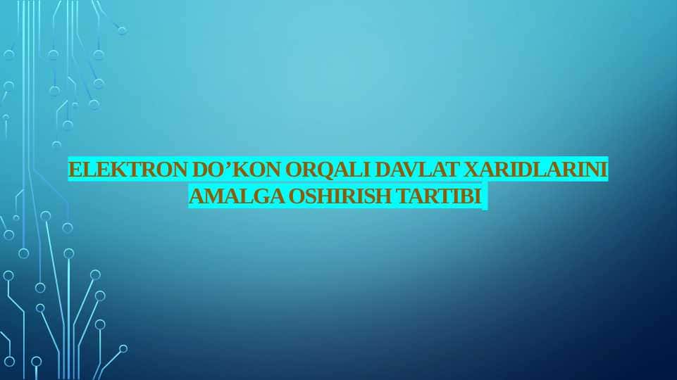 ELEKTRON DO’KON ORQALI DAVLAT XARIDLARINIAMALGA OSHIRISH TARTIBI