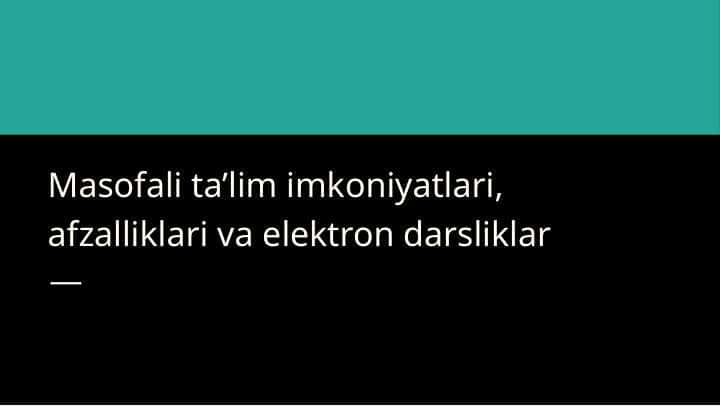 Masofali ta’lim imkoniyatlari, afzalliklari va elektron darsliklar