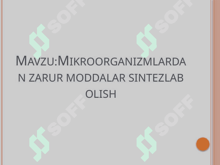 Mikroorganizmlardan zarur moddalar sintezlab olish 2