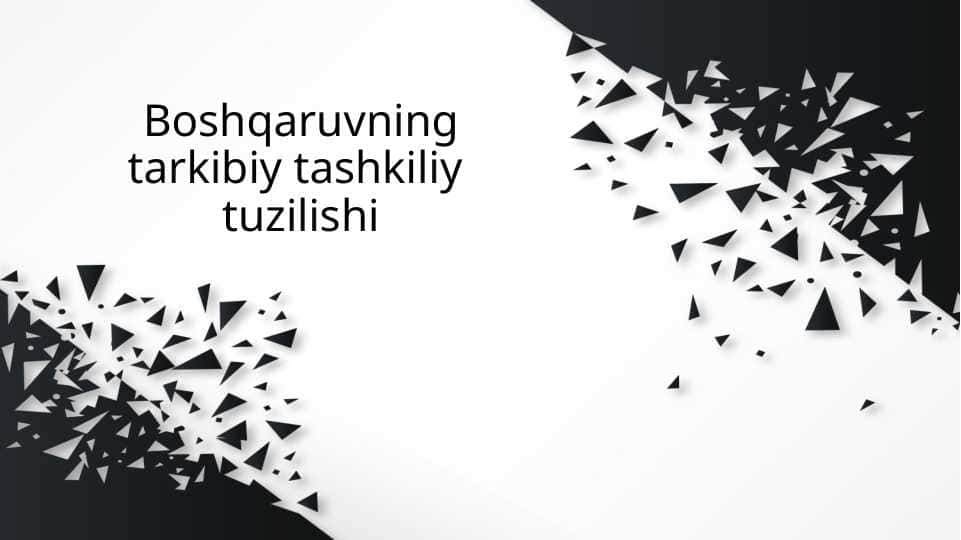 Boshqaruvningtarkibiy tashkiliy tuzilishi