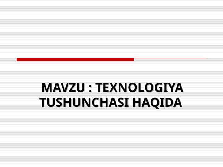 TEXNOLOGIYA TUSHUNCHASI HAQIDA