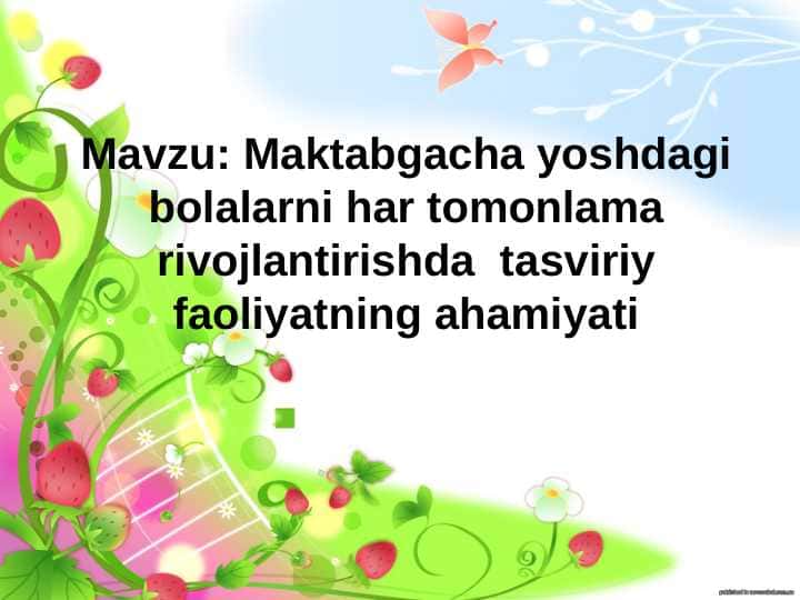 Maktabgacha yoshdagi bolalarni har tomonlama rivojlantirishda  tasviriy faoliyatning ahamiyati