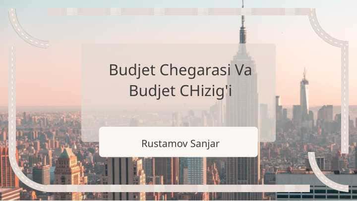 Budjet Chegarasi Va Budjet CHizig'i