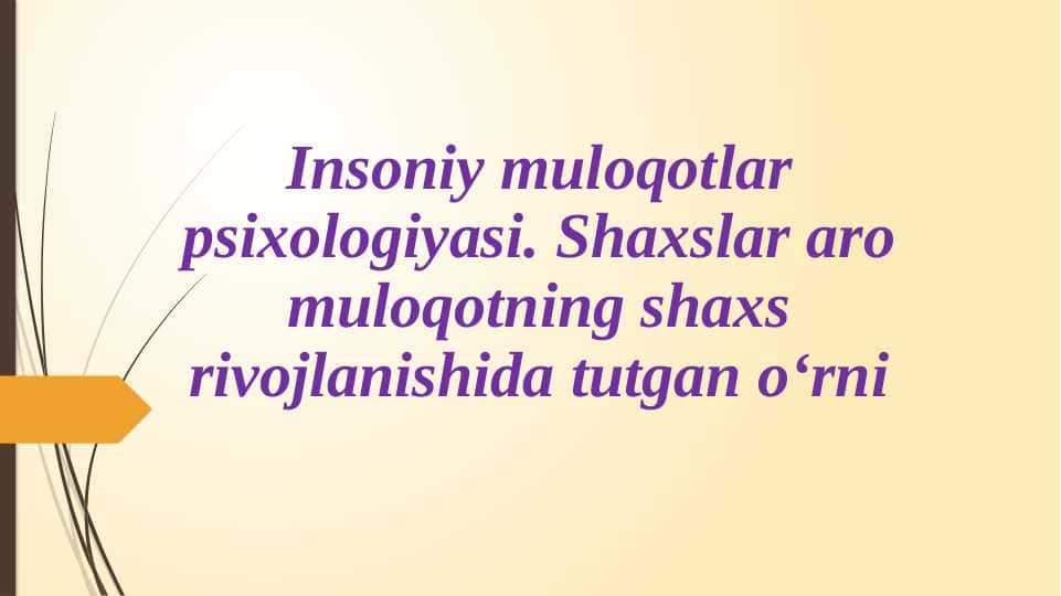Insoniy muloqotlar psixologiyasi. Shaxslar aro muloqotning shaxs rivojlanishida tutgan o‘rni